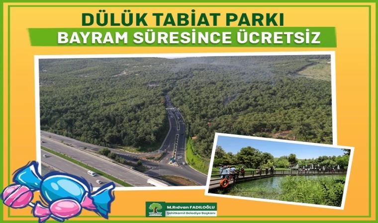 Dülük Tabiat Parkı bayramda ücretsiz