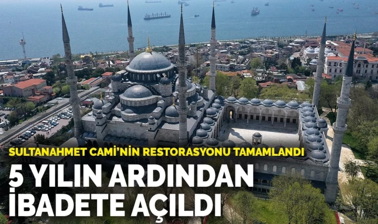 Sultanahmet Cami'nin restorasyonu tamamlandı