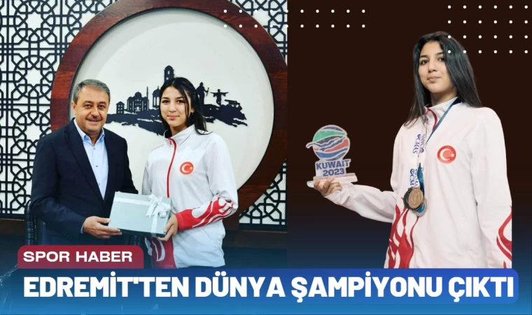 Balıkesir Edremit’ten Dünya şampiyonu çıktı.