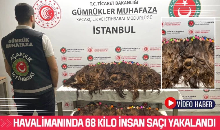 Havalimanı’nda 68 kilo insan saçı ele geçirildi