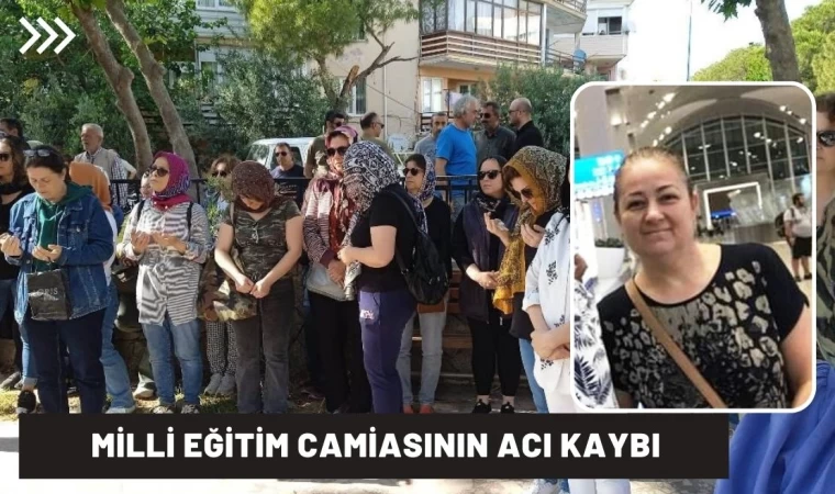 Milli Eğitim camiasının acı  kaybı