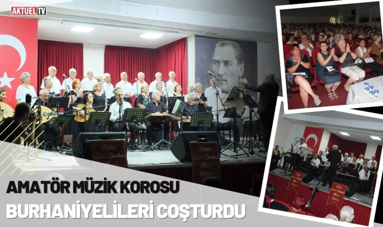 Amatör Müzik Korosu Burhaniyelileri Coşturdu