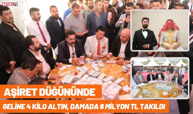 Aşiret düğününde geline 4 kilo altın, damada 6 milyon TL takıldı