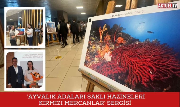 ‘Ayvalık Adaları Saklı Hazineleri Kırmızı Mercanlar’ sergisi