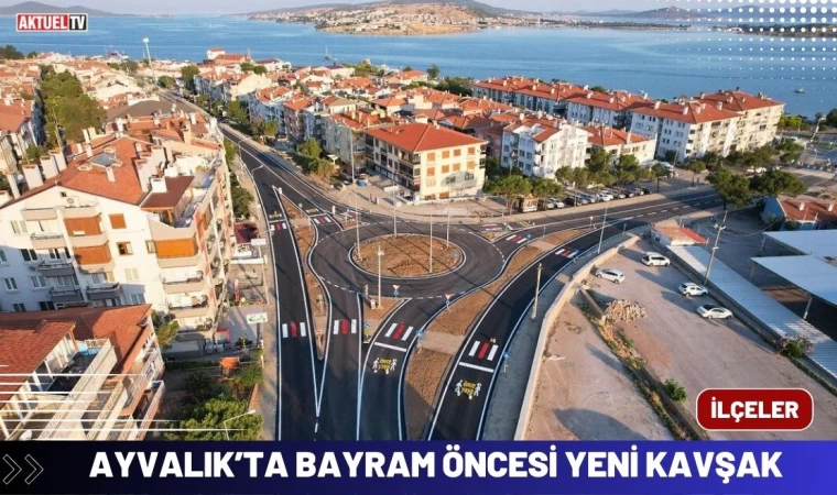 Ayvalık’ta Bayram Öncesi Yeni Kavşak