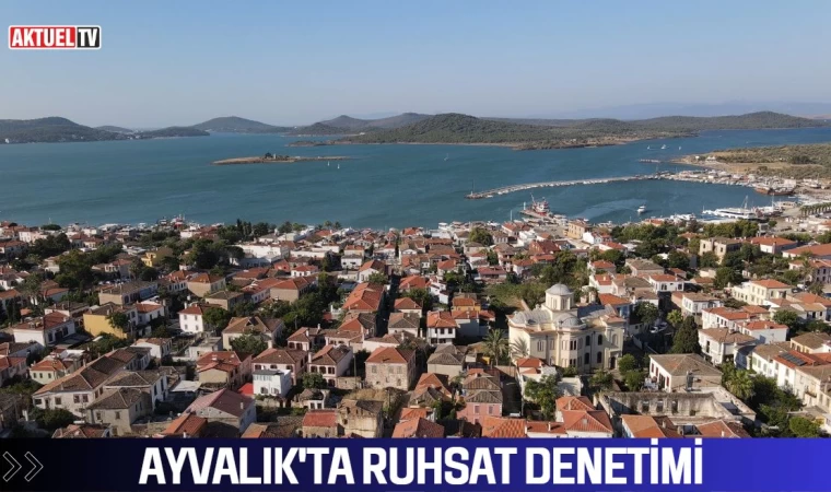 Ayvalık’ta Ruhsat Denetimi Yapıldı