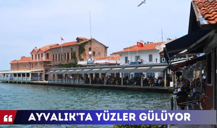 Ayvalık’ta yüzler gülüyor