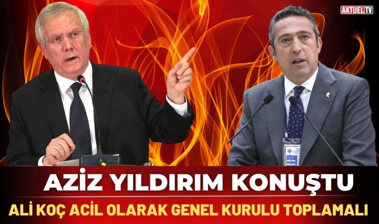 Aziz Yıldırım'dan Ali Koç'a genel kurul çağrısı