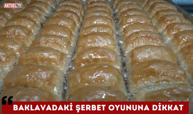 Baklavadaki Şerbet Oyununa Dikkat