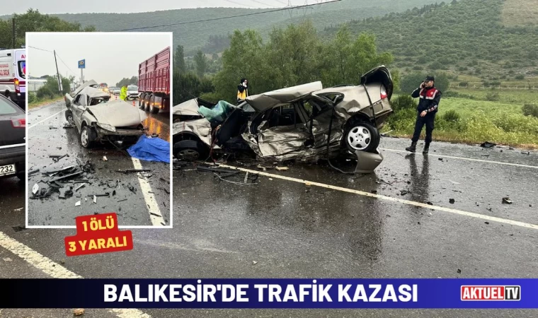 Balıkesir’de 2 otomobil çarpıştı : 1 ölü, 3 yaralı