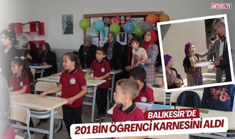 Balıkesir’de 201 bin öğrenci karnesini aldı