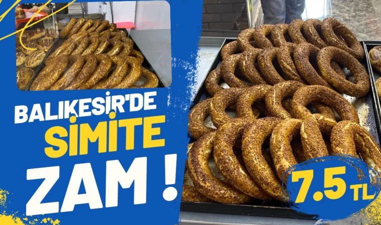 Balıkesir’de Simit Fiyatlarına Zam : 7.5 Lira