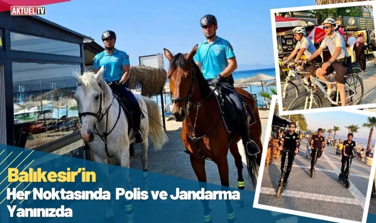 Balıkesir’in her noktasında polis ve jandarma yanınızda