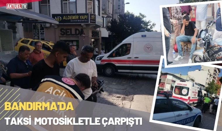 Bandırma'da Taksi Motosikletle Çarpıştı