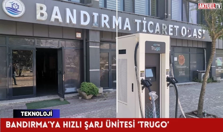 Bandırma’ya hızlı şarj ünitesi ‘Trugo’ kazandırıldı