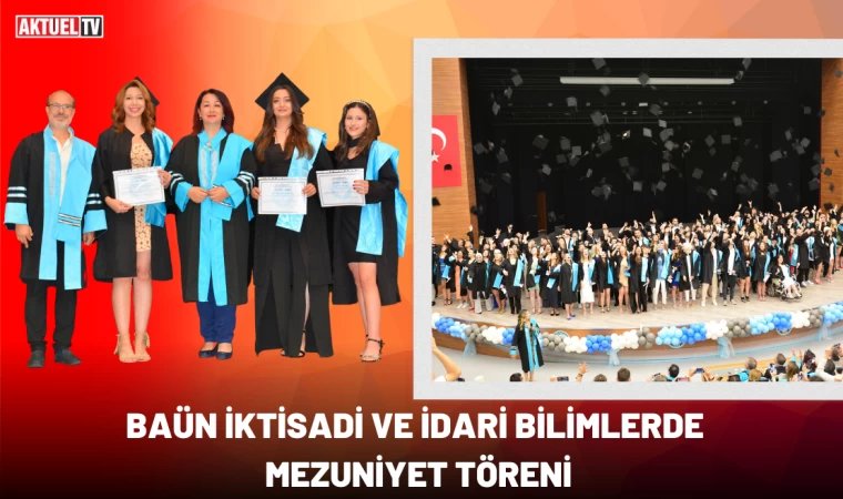 BAÜN İktisadi ve İdari Bilimlerde Mezuniyet Töreni