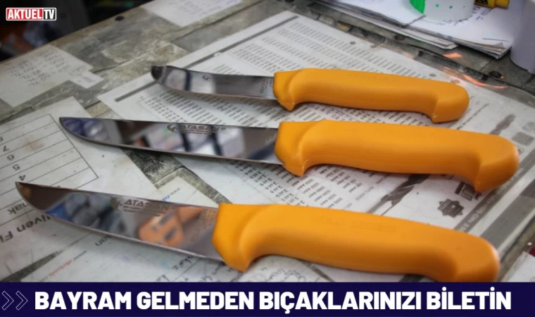 Bayram Gelmeden Bıçaklarınızı Biletin