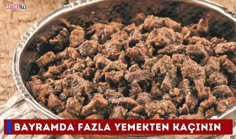 Bayramda fazla yemekten kaçının