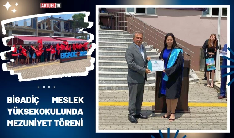 Bigadiç Meslek Yüksekokulunda Mezuniyet Töreni