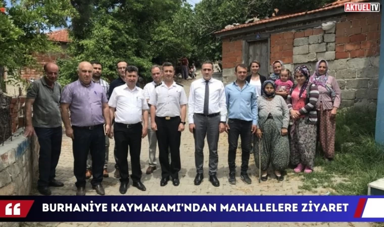 Burhaniye Kaymakamı’ndan mahallelere ziyaret