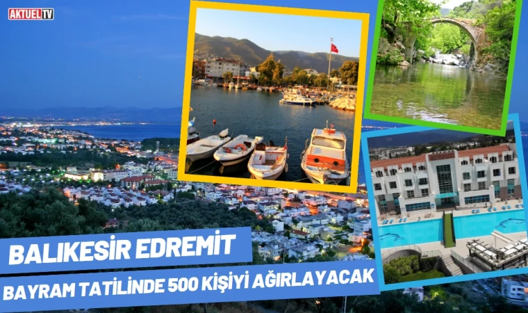 Edremit Bayram Tatilinde 500 Kişiyi Ağırlayacak