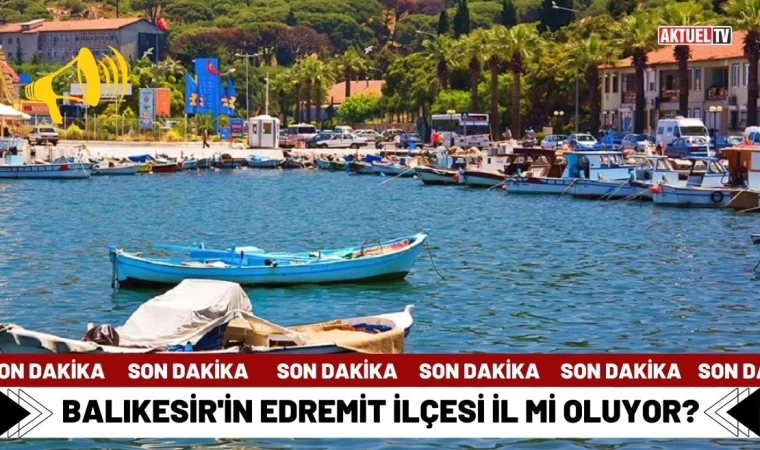 Edremit İl Mi Oluyor?