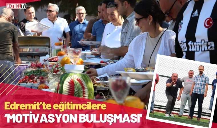 Edremit’te eğitimcilere ‘Motivasyon Buluşması’