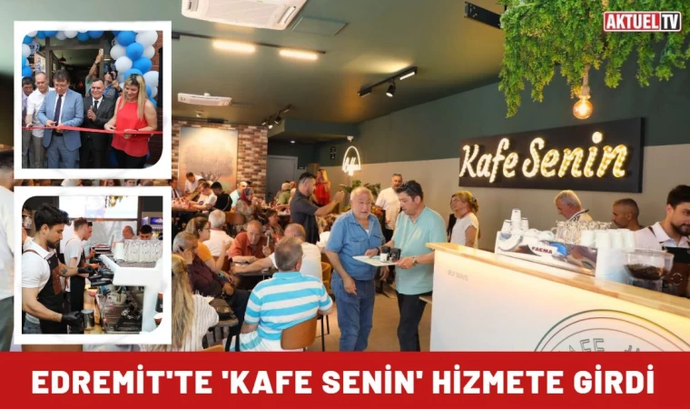 Edremit’te ‘Kafe Senin’ Hizmete Girdi