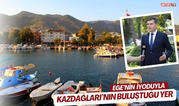 Ege’nin iyoduyla Kazdağları’nın buluştuğu yer