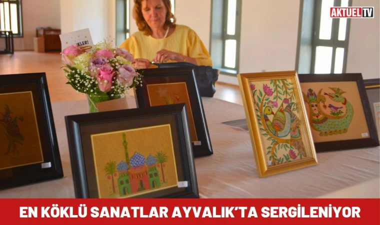 En köklü sanatlar Ayvalık’ta sergileniyor