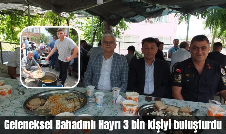 Geleneksel Bahadınlı Hayrı 3 bin kişiyi buluşturdu