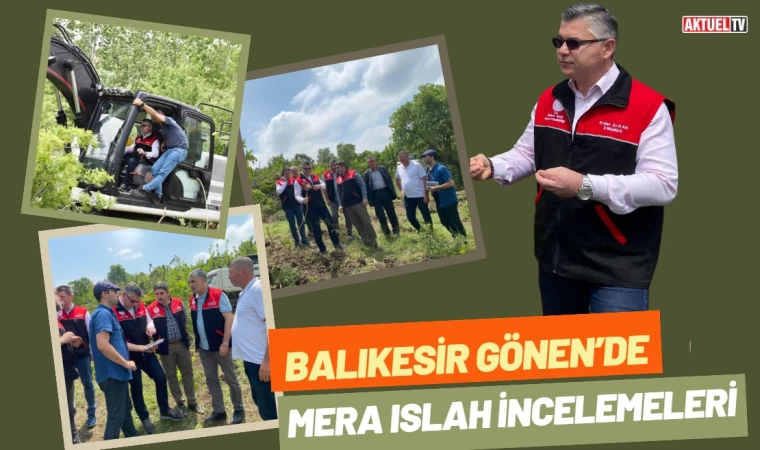 Gönen’de Mera Islah İncelemeleri Yapıldı