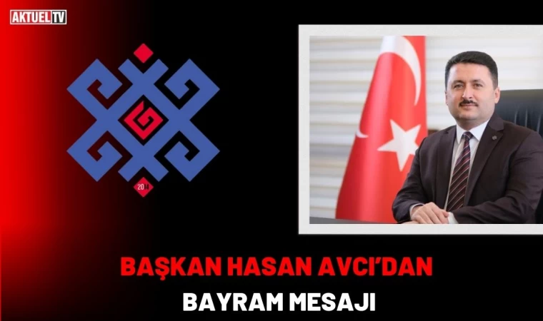 Hasan Avcı’dan Bayram Mesajı