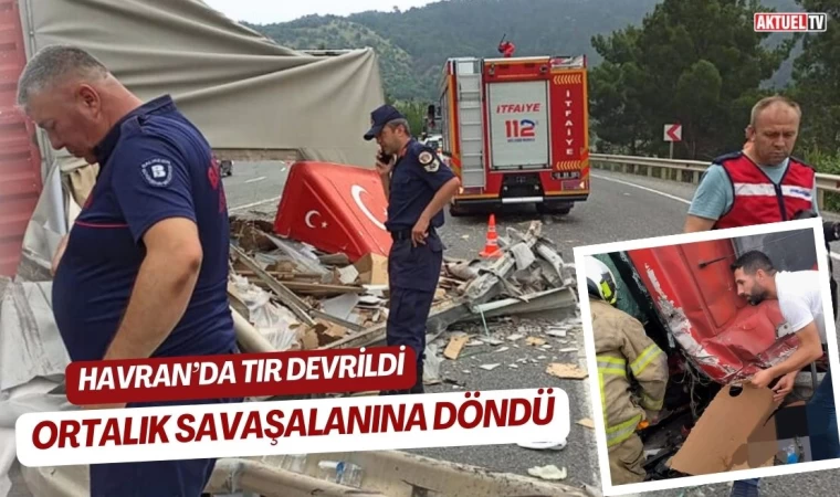 Havran’da tır devrildi, ortalık savaş alanına döndü