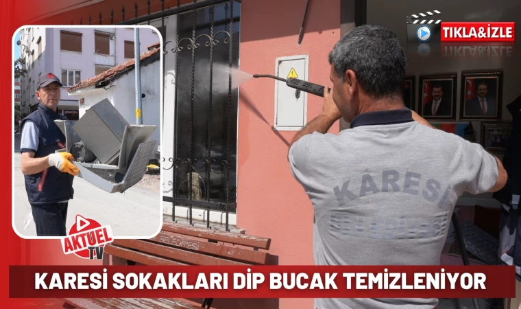 Karesi Cadde ve Sokaklar Dip Bucak Temizleniyor