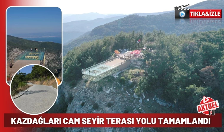 KAZDAĞLARI CAM SEYİR TERASI YOLU TAMAMLANDI