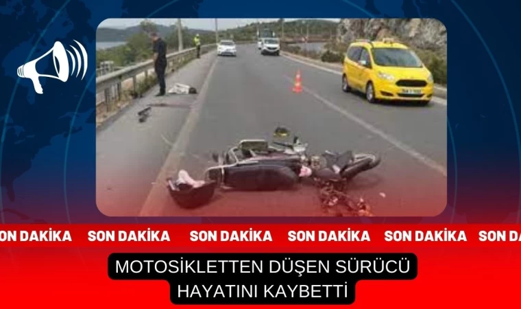 Motosikletten düşen sürücü hayatını kaybetti