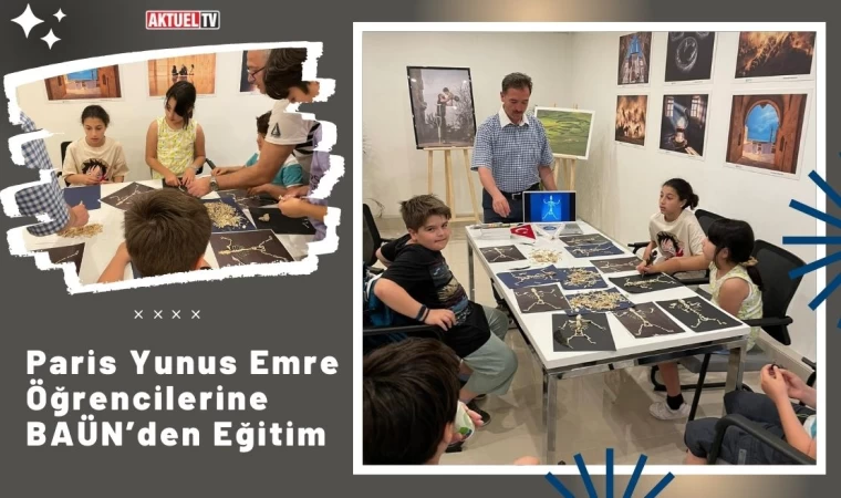 Paris Yunus  Emre Öğrencilerine BAÜN’den Eğitim