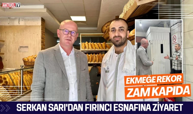 Serkan Sarı’dan fırıncılara : ‘Ekmeğe zam yakın ‘