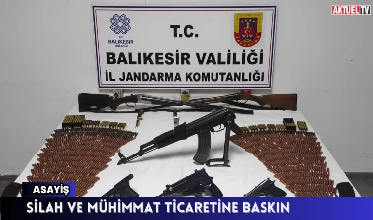 Silah ve mühimmat ticaretine baskın