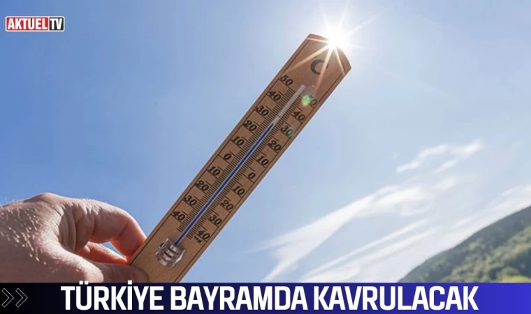 Türkiye Bayramda Kavrulacak