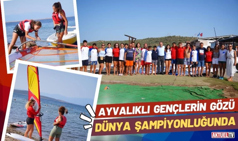 Ayvalıklı Gençlerin Gözü Dünya Şampiyonluğunda