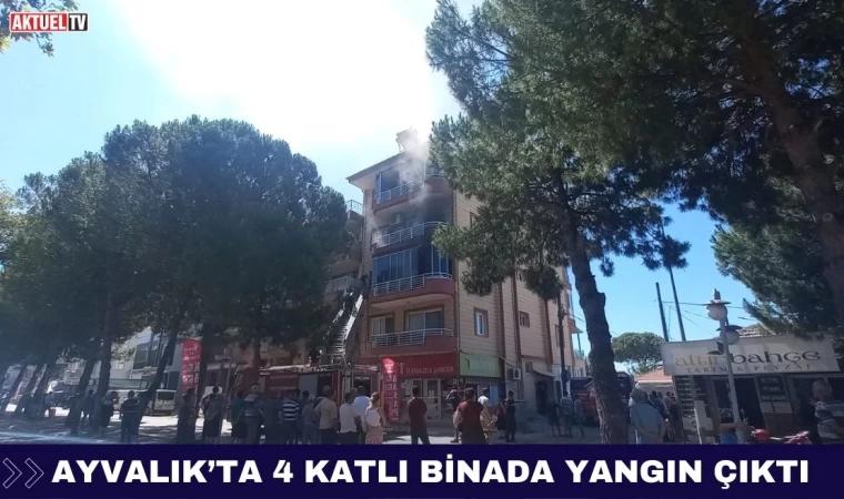 Ayvalık’ta 4 Katlı Binada Yangın Çıktı