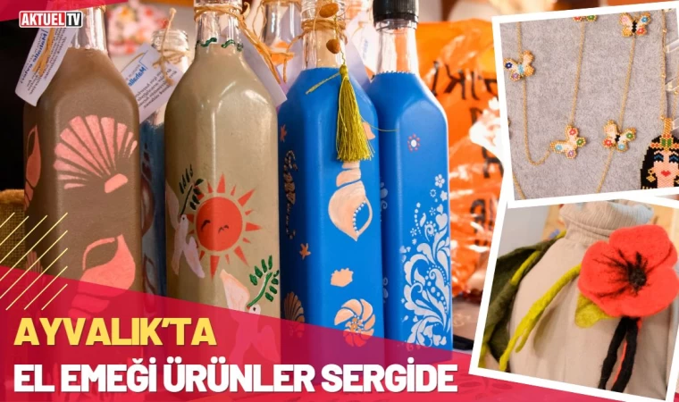 Ayvalık’ta El Emeği Ürünler Sergide