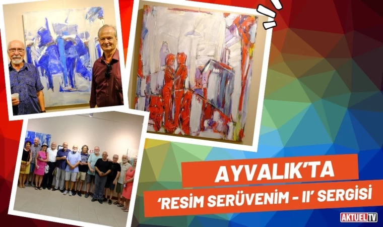 Ayvalık’ta ‘Resim Serüvenim - II’ Sergisi