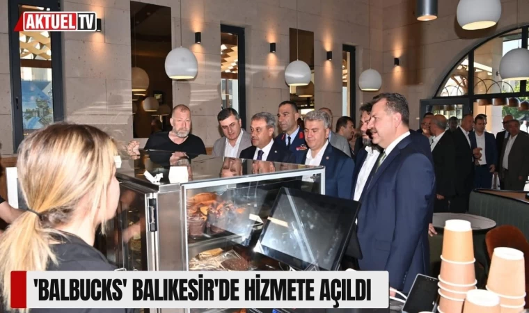 'BALBUCKS' Balıkesir'de Hizmete Açıldı