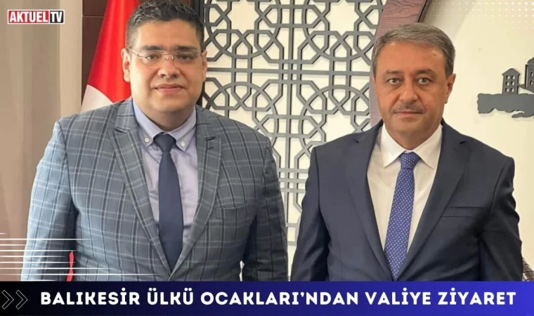 Balıkesir Ülkü Ocakları’ndan Valiye Ziyaret