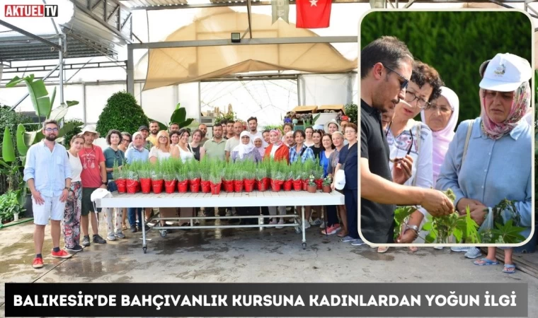 Balıkesir'de Bahçıvanlık Kursuna Kadınlardan Yoğun İlgi