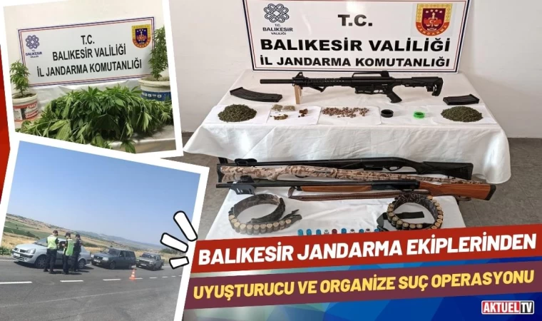 Balıkesir'de Jandarmadan Organize Suç Operasyonu