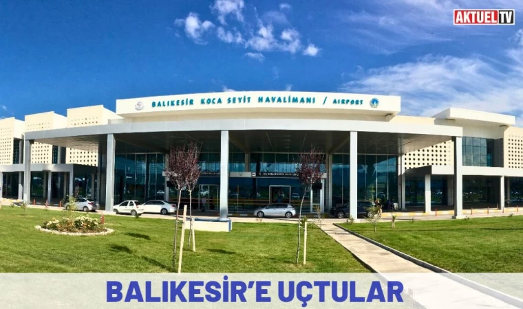 Balıkesir’e Uçtular